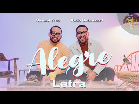 Samuel Troc, Pablo Betancourth - Alegre (Letra)