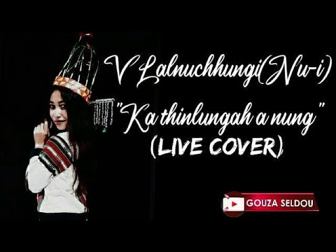 V Lalnuchhungi || Ka thinlungah a nung (LIVE COVER)