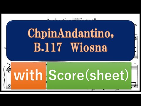 Chpin Andantino,B.117 Wiosna with score(sheet) / ショパンの主題による変奏曲  主題 （アンダンティーノ）楽譜付き