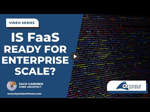 Functions-as-a-Service: Is FaaS Ready for Enterprise Scale? | Keyhole Software