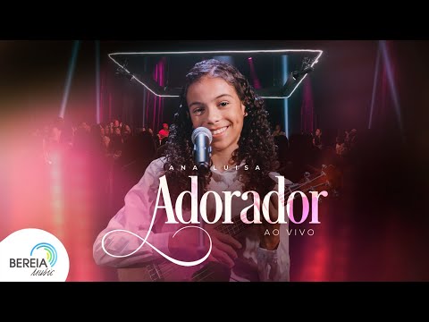 Ana Luisa | Adorador [Clipe Oficial]