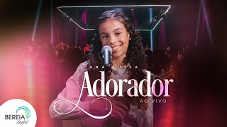 Ana Luisa | Adorador [Clipe Oficial]
