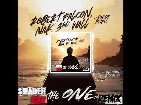 Robert Falcon, 3rd Wall, NAK - The One (feat. Daddy Yankee) (SHADER VAN - Remix)