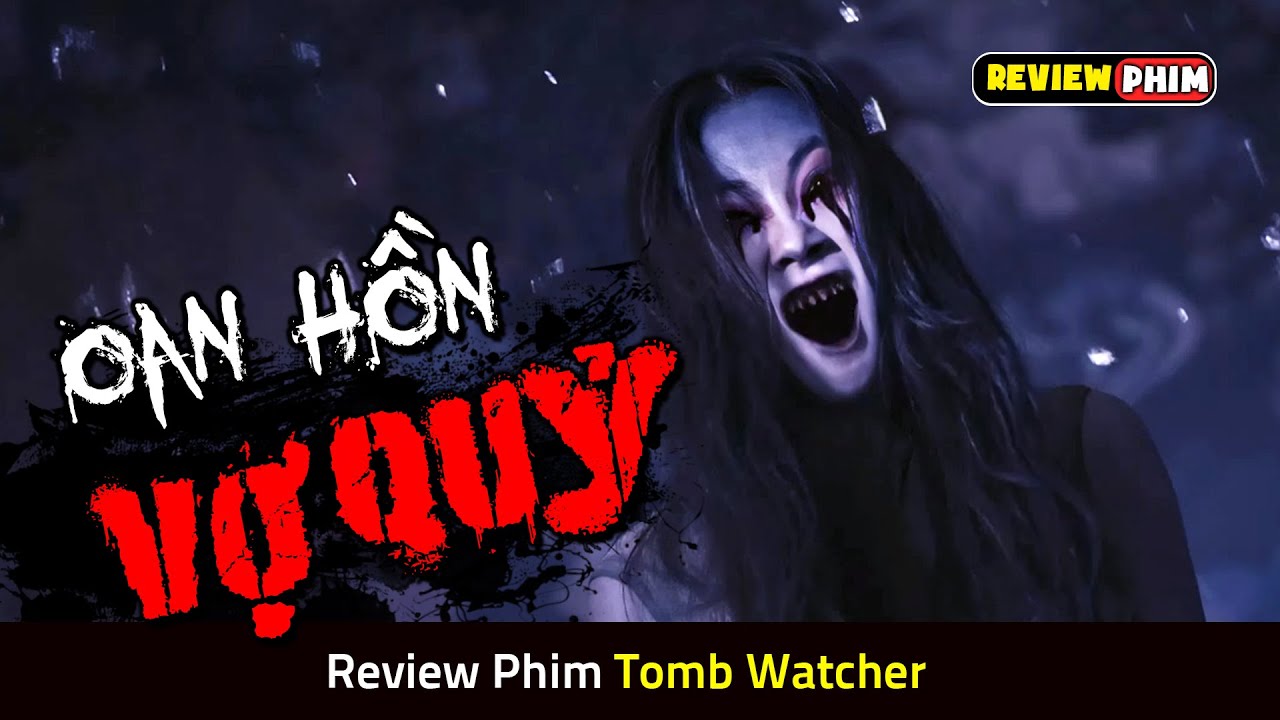 Bị Chồng Hãm Hại Đến Chết, Người Vợ Hóa Quỷ Quay Về TRẢ THÙ - Review Phim TOMB WATCHER