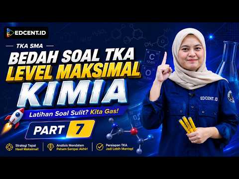 TKA Kimia SMA | Kuasai dengan Mudah! — Part 7 | Bangun Fondasi, Kuasai Konsep Kimia