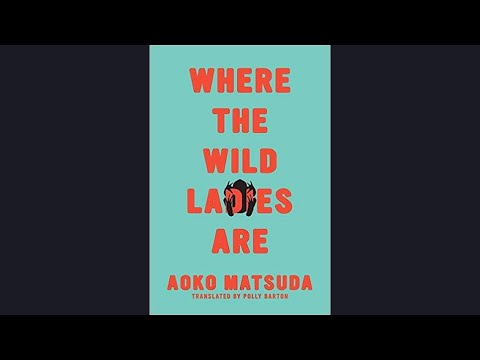 Reading Between the Lines with JAST - "Where the Wild Ladies Are" by Aoko Matsuda