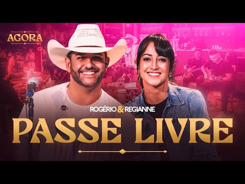 Rogerio e Regianne - Passe Livre - Agora