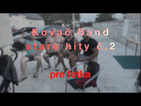 Kovač Band - pre fotka | stare hity č.2 na želanie