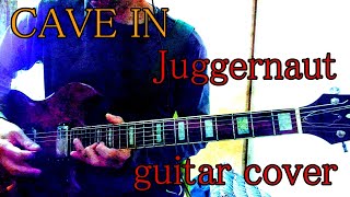 Juggernaut - Cave In guitar cover ギター弾いてみた