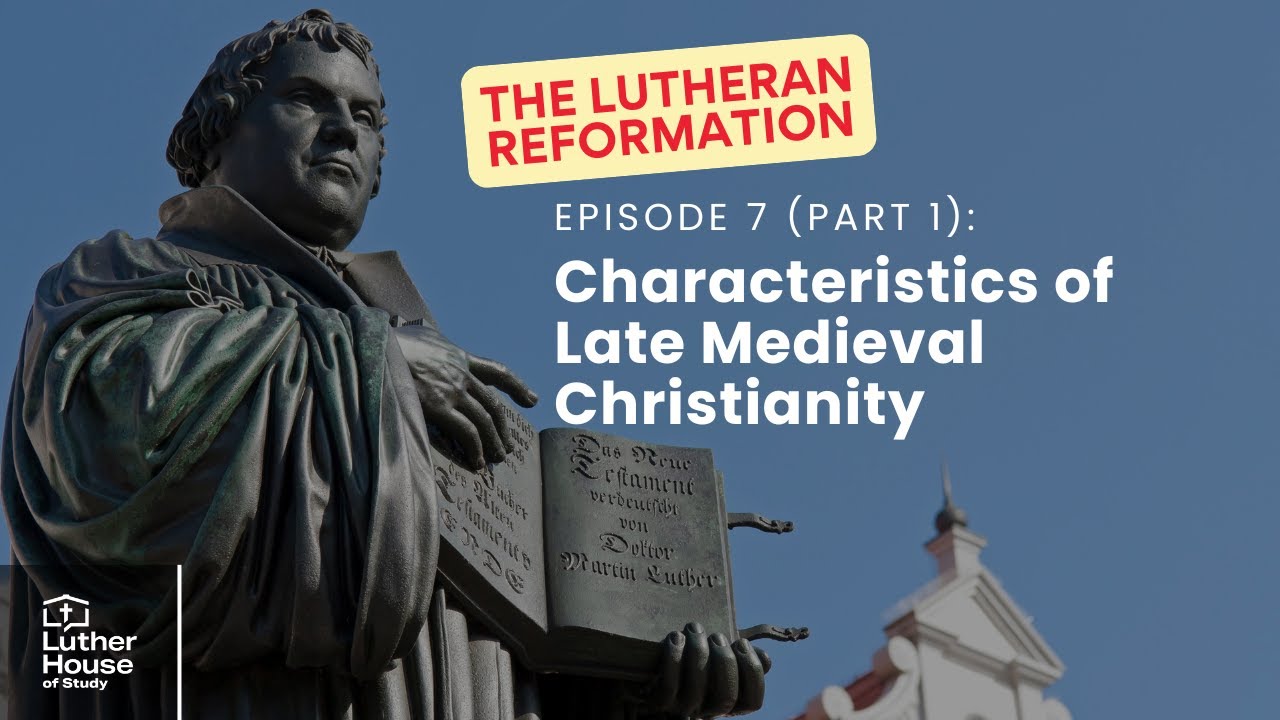 Ep. 7 (part 1) - Characteristics of Late Medieval Christianity