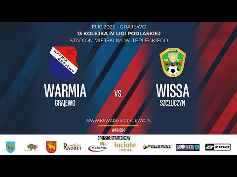 19.10.2025 IV LIGA PODLASKA (13 kolejka) WARMIA Grajewo - WISSA Szczczyn
