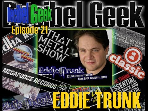 Eddie Trunk: Decibel Geek Podcast - Episode 21