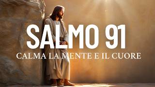 Salmo 91 Contro la Paura e l’Ansia | Preghiera Potente per Calmarsi la Mente e il Cuore