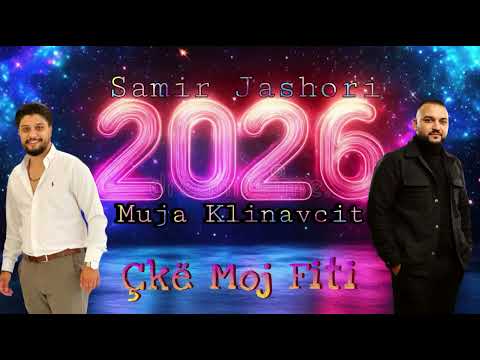 Muja Klinavcit - Çkë Moj Fiti (ft. Samir Jashori) - Gezuar 2026 MP3 