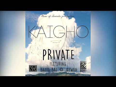 KAIGHO-PRIVATE FT BAZTA BAZ & JAYWAH(HOUSE OF SOUNDS PRODUCTIONS)