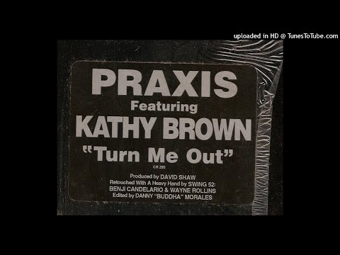 Praxis feat. Kathy Brown - Turn Me Out (Turn To Sugar)
