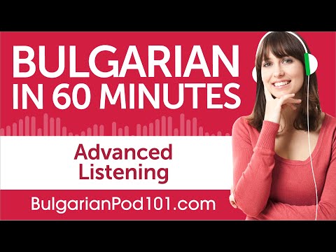 60 Minutes of Advanced Bulgarian Listening Comprehension