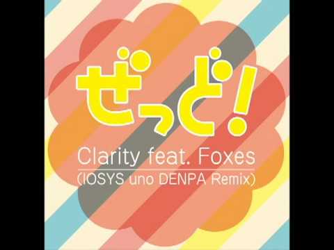【Remix】Zedd - Clarity feat. Foxes (IOSYS uno DENPA Remix)【Full】