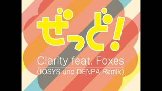 【Remix】Zedd - Clarity feat. Foxes (IOSYS uno DENPA Remix)【Full】