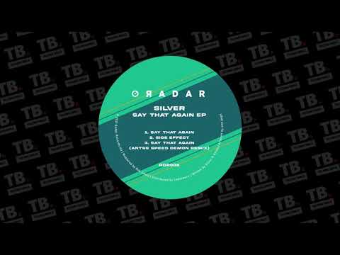 TB Premiere: Silver (UK) - Say That Again (Antss Speed Demon Remix) [Radar Records]