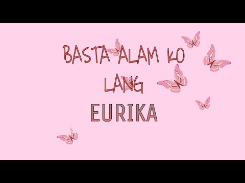 BASTA ALAM KO LANG - SONG BY EURIKA WITH LYRICS ANISAH JOY MUSIC LYRICS