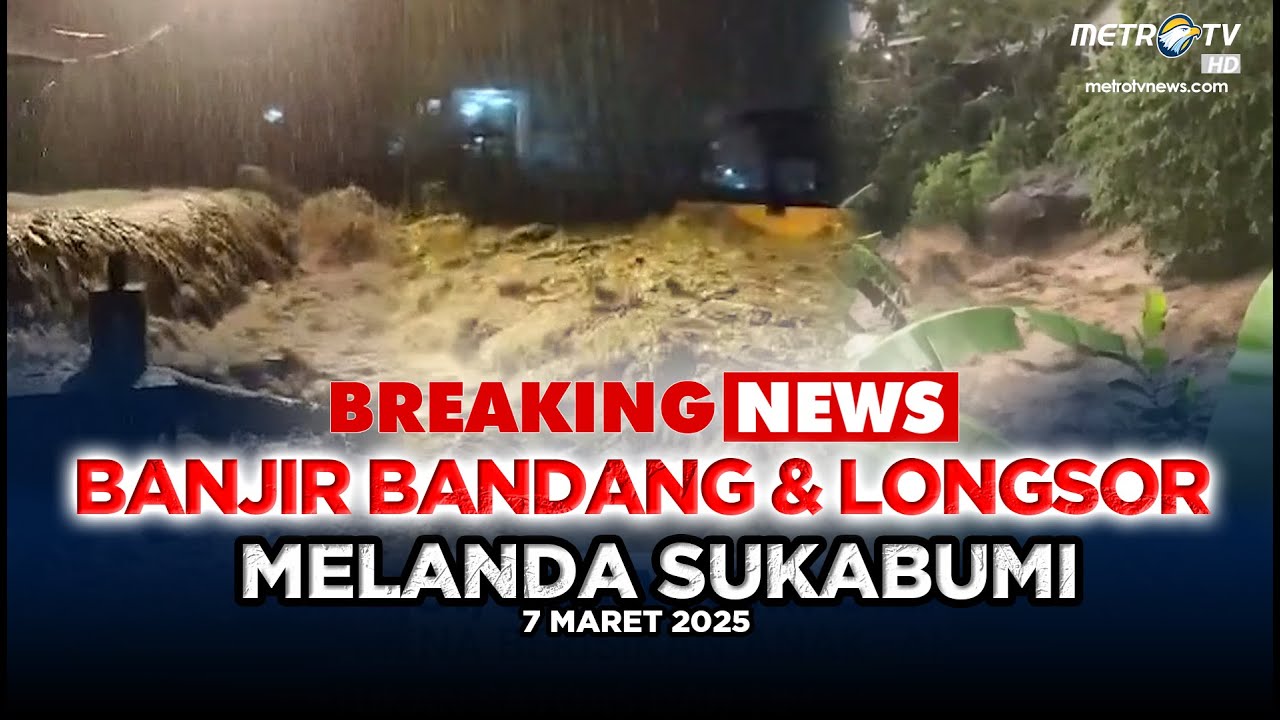 [FULL] BREAKING NEWS - BANJIR BANDANG & LONGSOR SUKABUMI