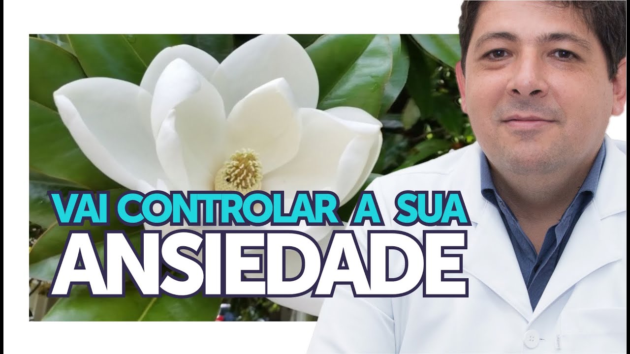 ANSIEDADE, conheça os benefícios da MAGNOLIA | Dr Juliano Teles