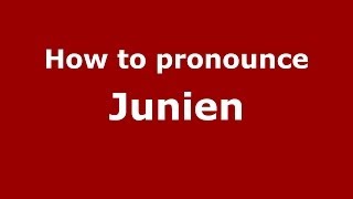 How to pronounce Junien