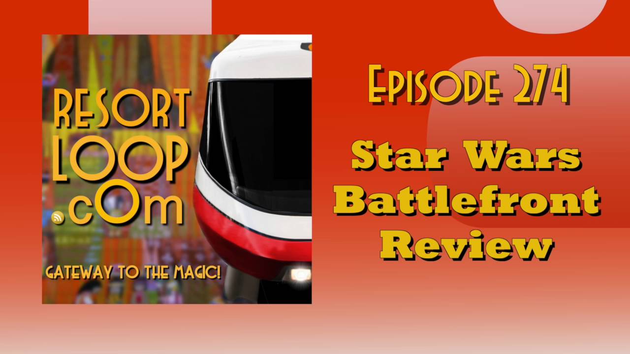 ResortLoop.com Episode 274 – Star Wars Battlefront Review