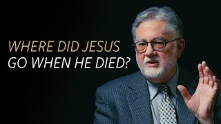Where was Jesus for the three days between His death and resurrection? Did Jesus go to Hell?