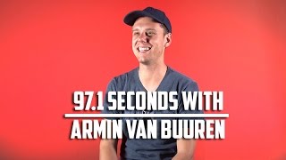 Armin Van Buuren Gives Advice to new DJs & More : 97.1 Seconds With