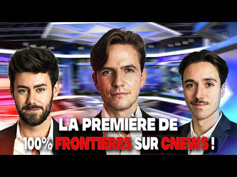 100% Frontières, LA GRANDE PREMIÈRE sur CNews !