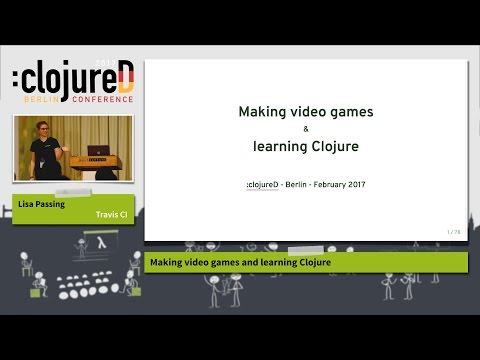 clojureD 2017: "Making video games and learning Clojure" by Lisa Passing