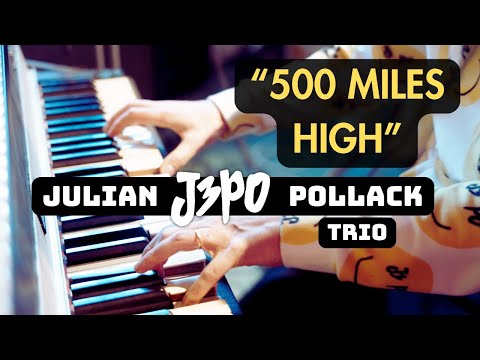 Chick Corea's 500 Miles High/Dovetail - Julian "J3PO" Pollack Trio