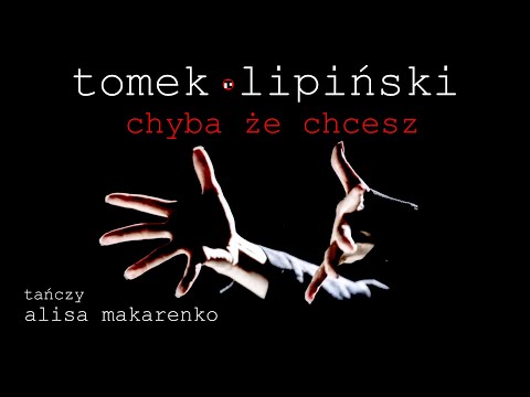 TOMEK LIPIŃSKI - Chyba że chcesz (Official Video) (2022)