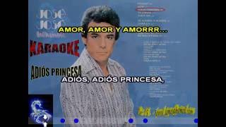 ADIOS PRINCESA - JOSE JOSE (KARAOKE) DE: J.S.