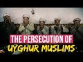 The Persecution of Uyghur Muslims in China