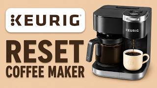 How to Reset Your Keurig Duo Coffee Maker - Step By Step