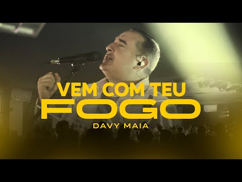 VEM COM TEU FOGO  - DAVY MAIA (AO VIVO)