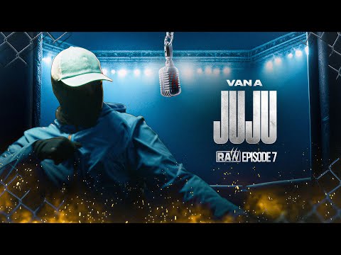 Van A - Juju | RAW Season