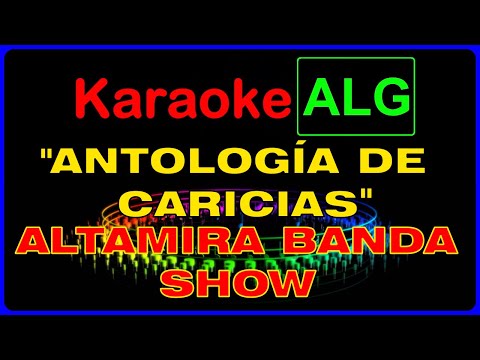 ((( KARAOKE ))) - ANTOLOGÍA DE CARICIAS - Altamira Banda Show - RESUBIDO - I.A. -
