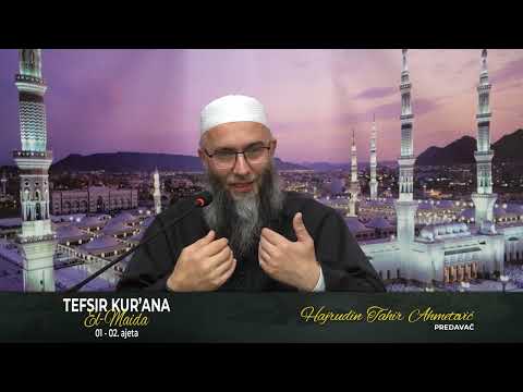 01. dio - Tefsir Kur'ana sure El-Maide 01-02. ajeta - dr. Hajrudin Ahmetović