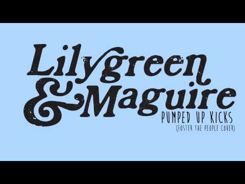 Lilygreen & Maguire - Pumped Up Kicks (Foster The People Cover)