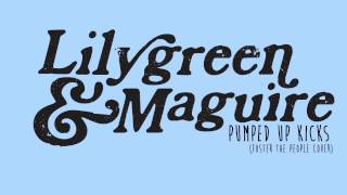 Lilygreen & Maguire - Pumped Up Kicks (Foster The People Cover)
