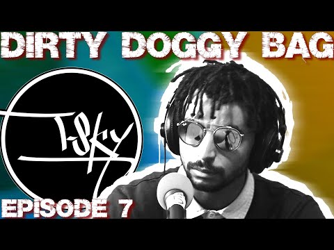 Dirty Doggy Bag - Episode 7 - T-Sky