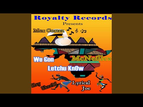 We Gon Letchu Know (feat. MC Neillex, Kayskeem & Lyrical Joe)