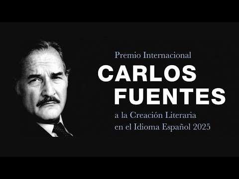 Premio Internacional Carlos Fuentes a la Creación Literaria en el Idioma Español 2025