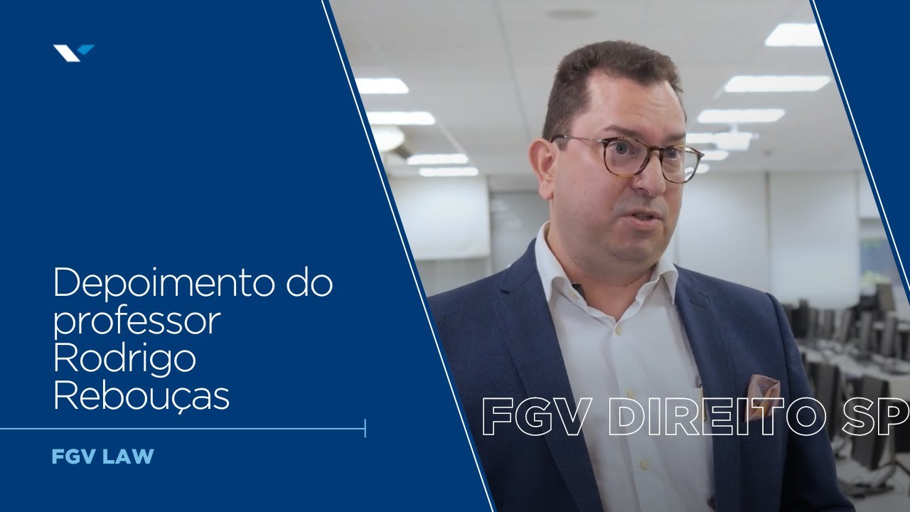 FGV LAW | Veja o depoimento do Professor Rodrigo Rebouças