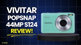 Vivitar Popsnap Digital Camera 44MP S124 Review: $30 Perfection Or Just Hype? Is It Worth Buying?
