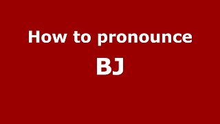 How to pronounce Bj